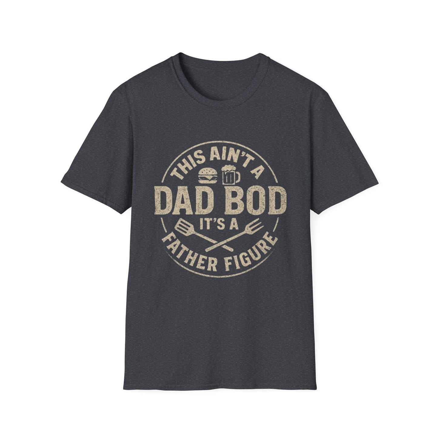 This Ain’t a Dad Bod — It’s a Father Figure” Funny Dad Tee