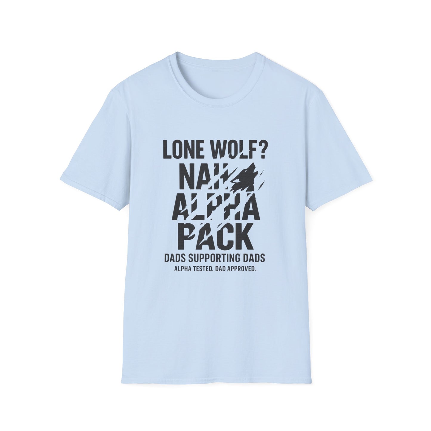 Alpha Pack Dad Tee — Lone Wolf? Nah.