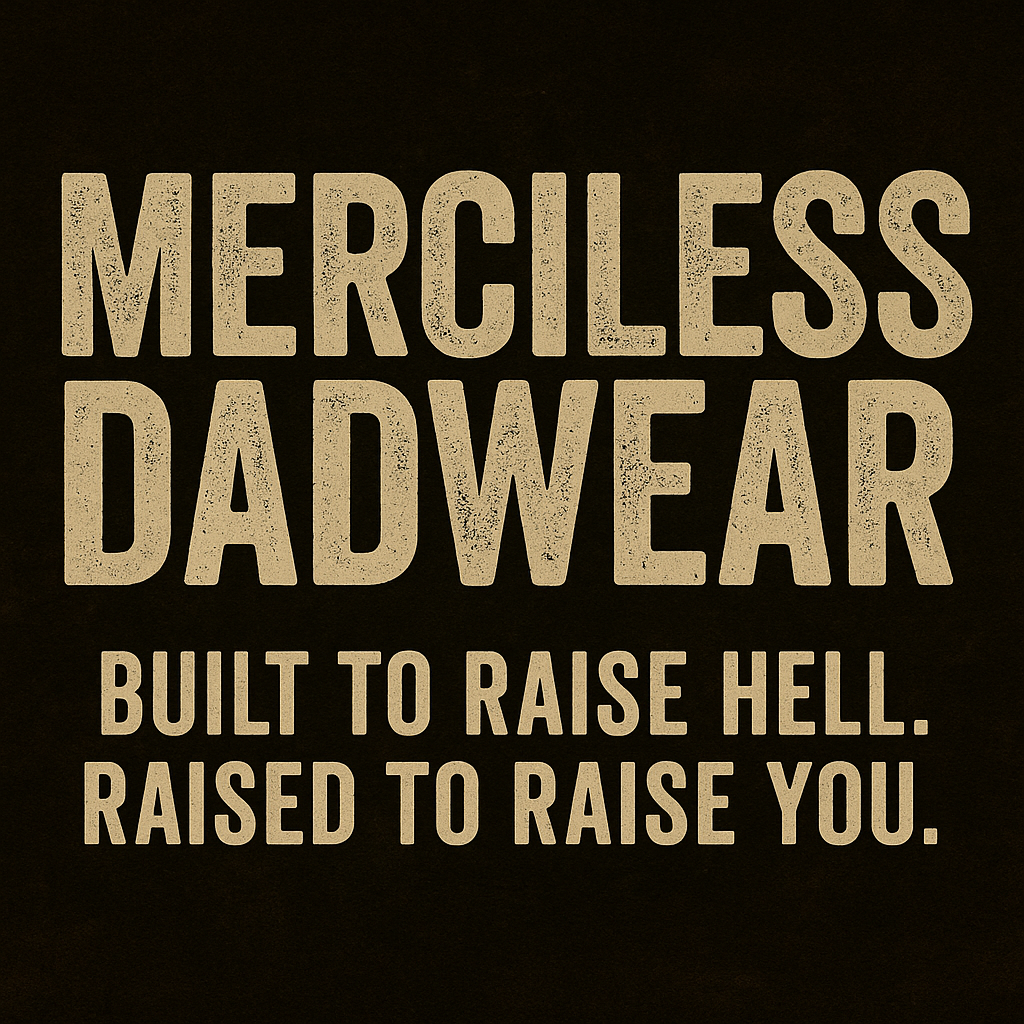 MERCILESS DADWEAR